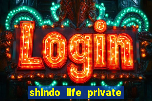 shindo life private server codes